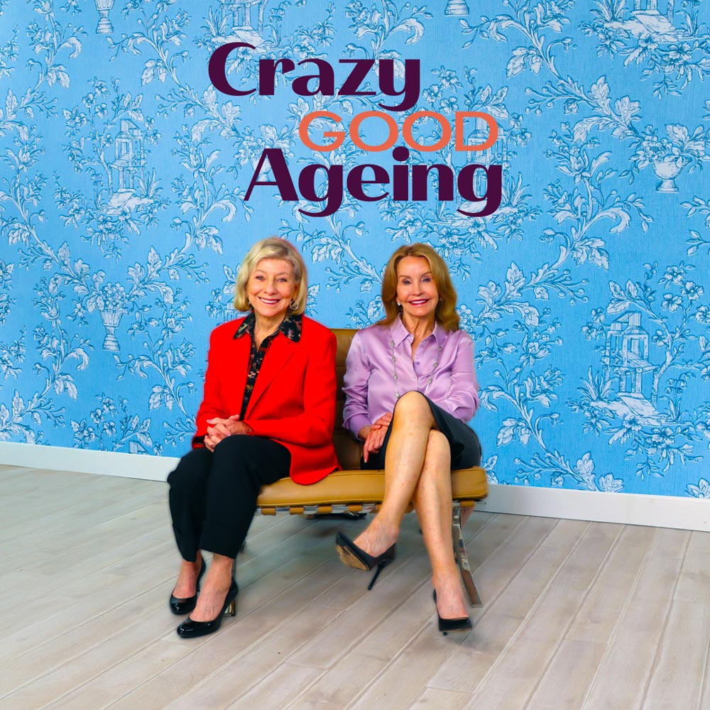 crazy good ageing podcast crazy good ageing podcast